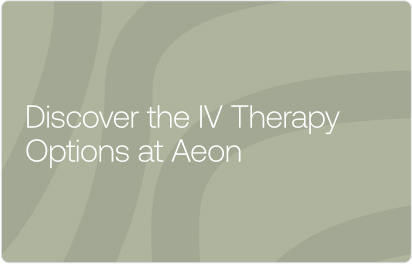 Discover the IV Therapy Options at Aeon 2